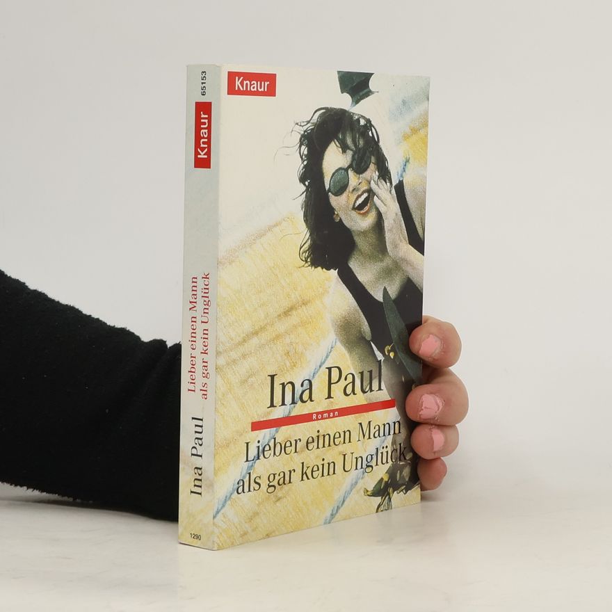 Ina Paul Lieber einen Mann als gar kein Unglück