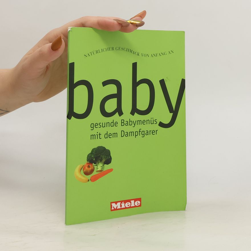 Various authors Baby gesunde Babymenüs mit dem Dampfgarer