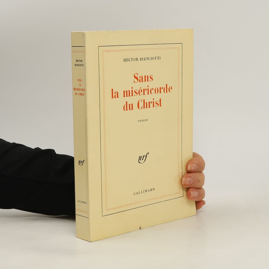 Hector Bianciotti Sans la miséricorde du Christ