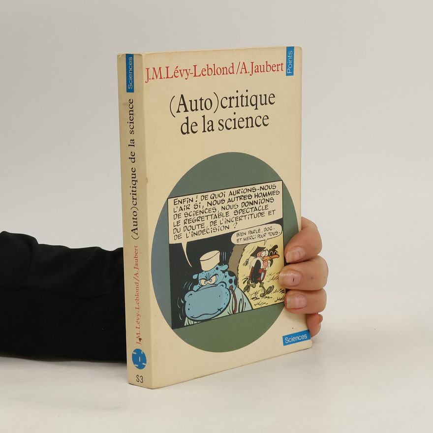 Jean-Marc Lévy-Leblond (Auto) critique de la science