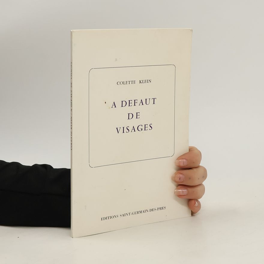 Colette Klein A défaut de visages