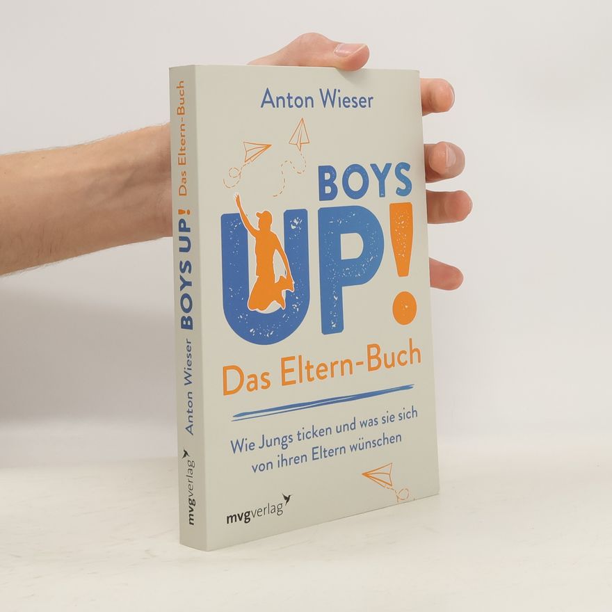 Anton Wieser Boys Up! Das Eltern-Buch