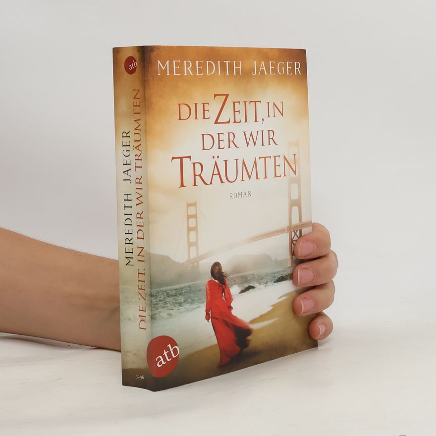 Meredith Jaeger Die Zeit, in der wir träumten
