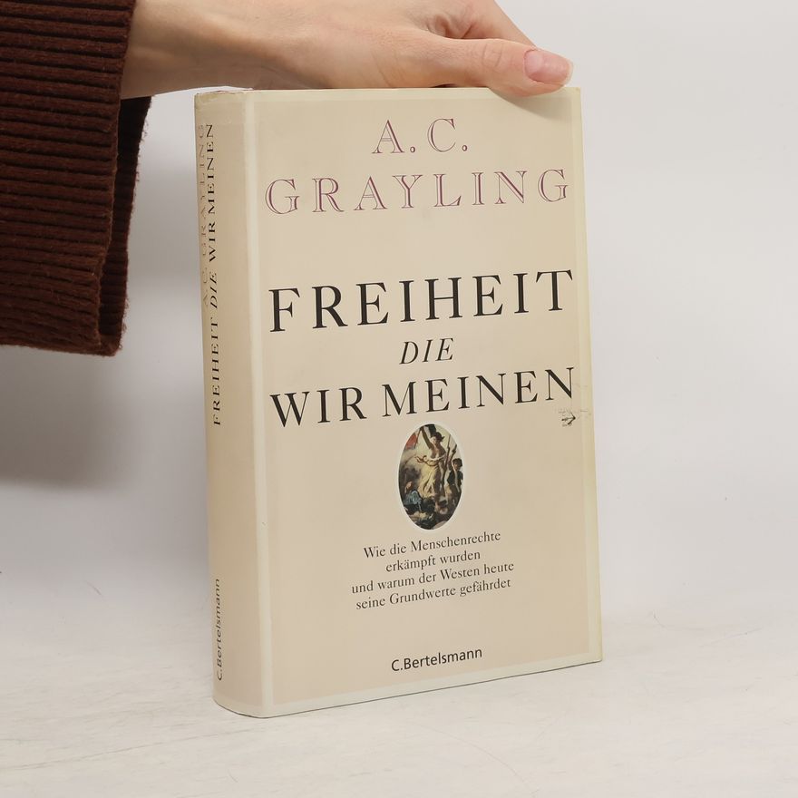 A. C. Grayling Freiheit, die wir meinen