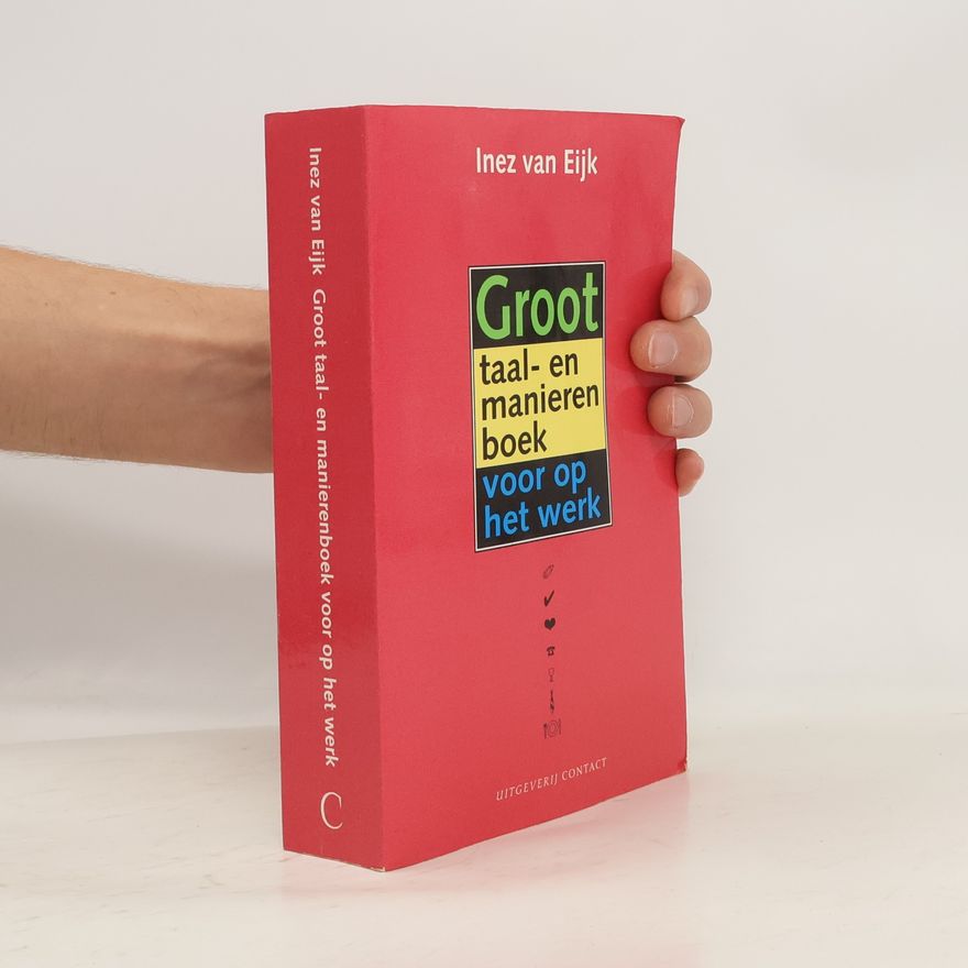 Inez van Eijk Groot taal- en manierenboek voor op het werk