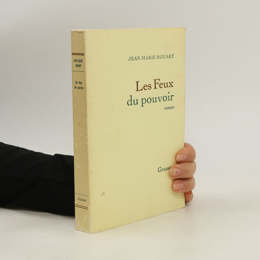 Jean-Marie Rouart Les feux du pouvoir
