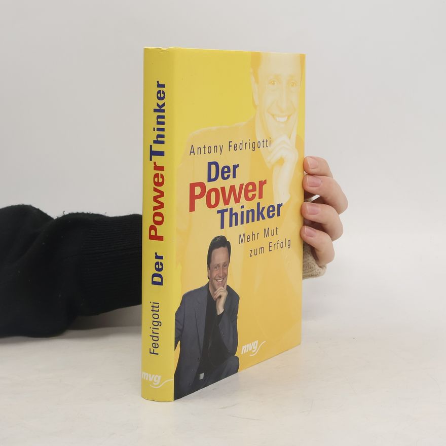 Antony Fedrigotti Der Power thinker
