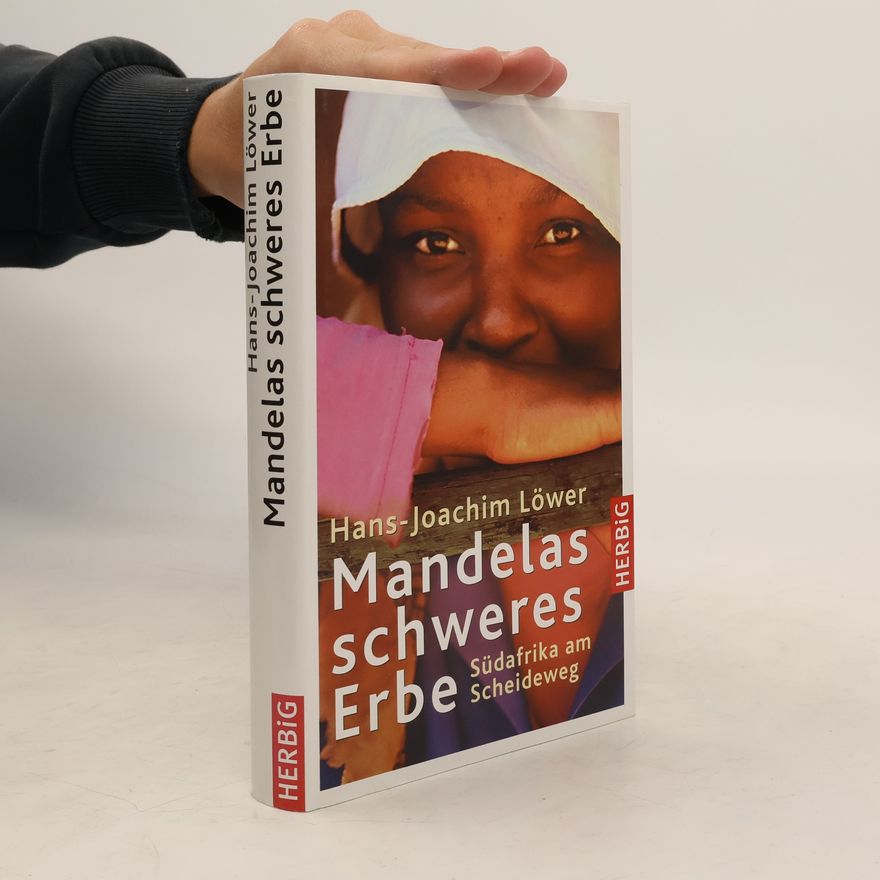 Hans-Joachim Löwer Mandelas schweres Erbe
