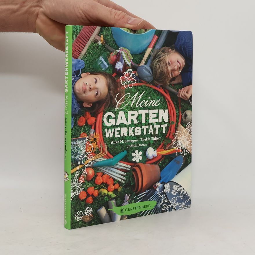 Anke M. Leitzgen Meine Gartenwerkstatt