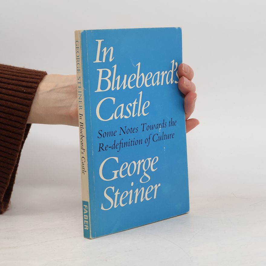 George Steiner In Bluebeard's Castle