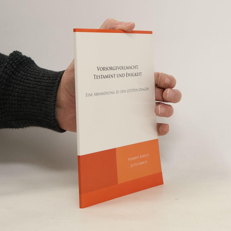 Norbert W. Kirsch Vorsorgevollmacht, Testament und Ewigkeit