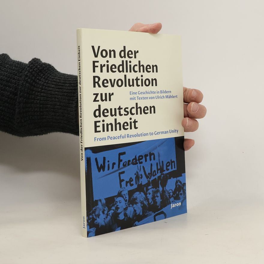 Ulrich Mählert Von der Friedlichen Revolution zur Deutschen Einheit