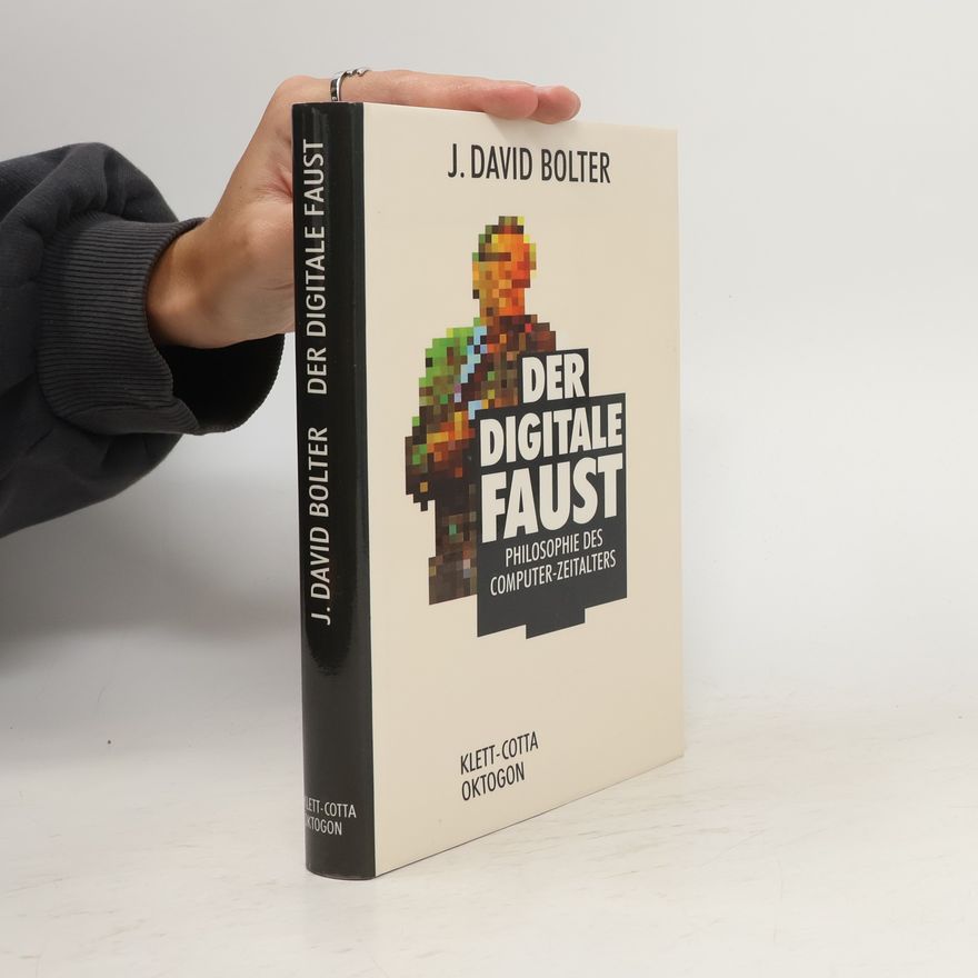 Jay David Bolter Der digitale Faust
