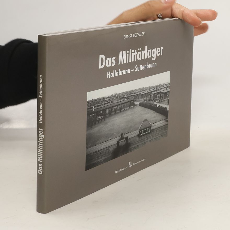 Ernst Bezemek Das Militärlager Hollabrunn-Suttenbrunn
