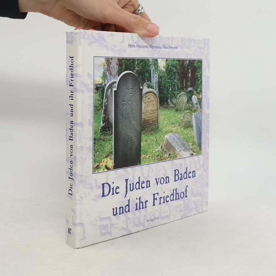 Hans Meissner Die Juden von Baden und ihr Friedhof