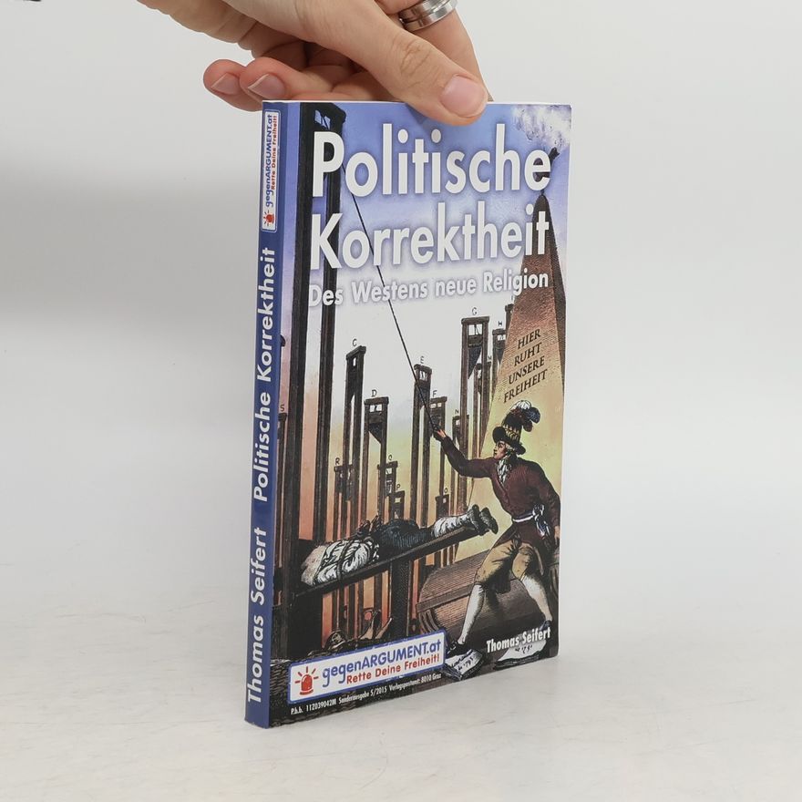Thomas Seifert Politische Korrektheit. Des Westens neue Religion