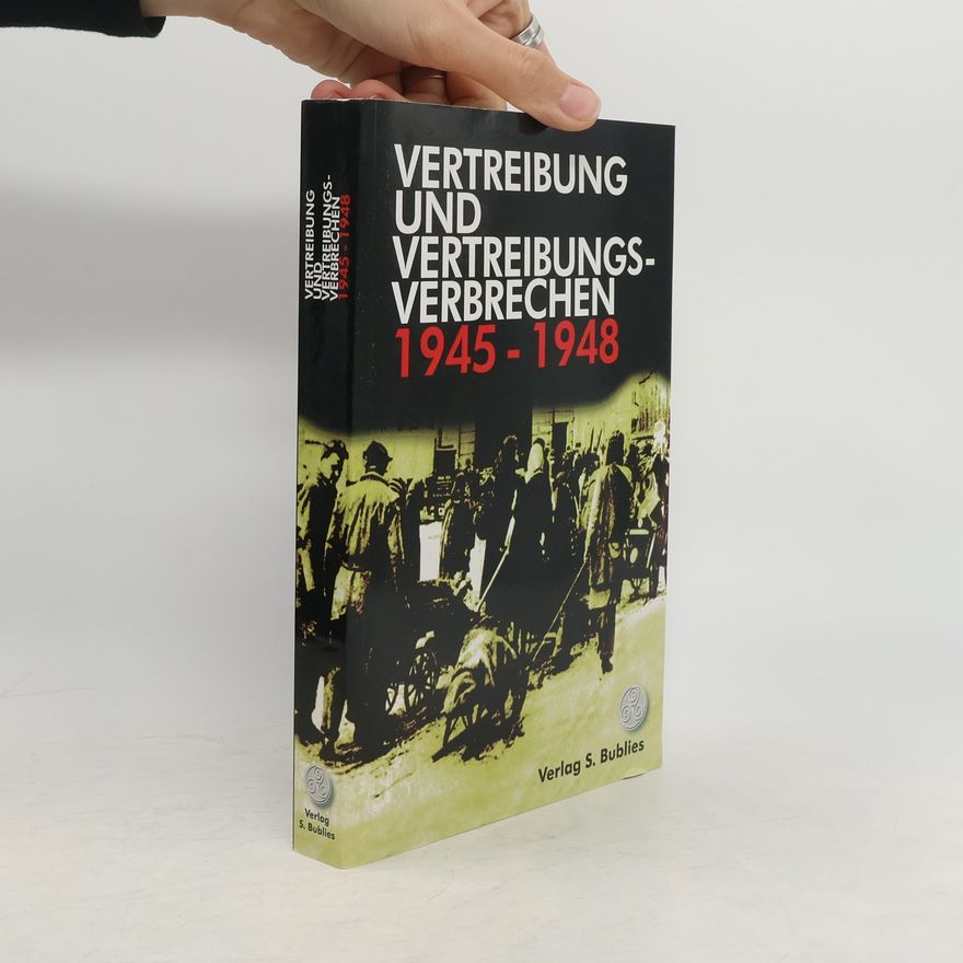 Autorenkollektiv Vertreibung und Vertreibungsverbrechen 1945 - 1948