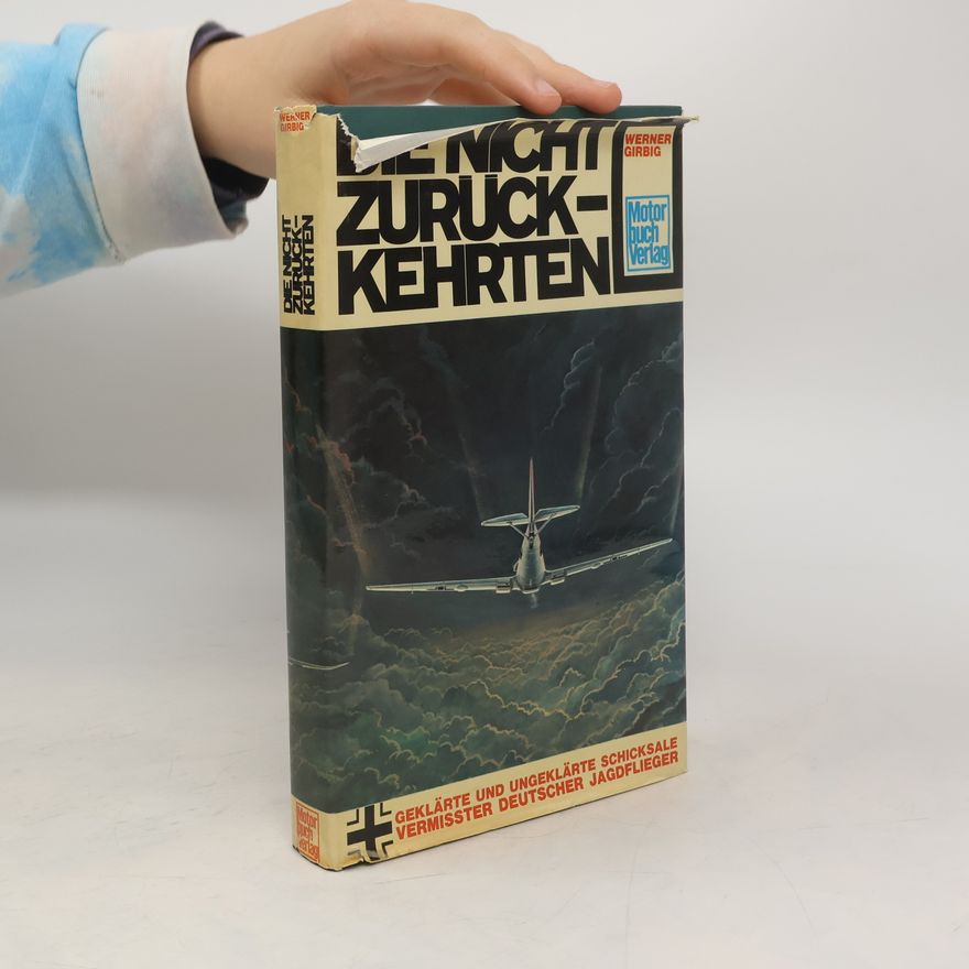 Werner Girbig Die nicht zurückkehrten