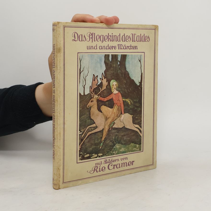 Rie Cramer Das Pflegekind des Waldes und andere Märchen