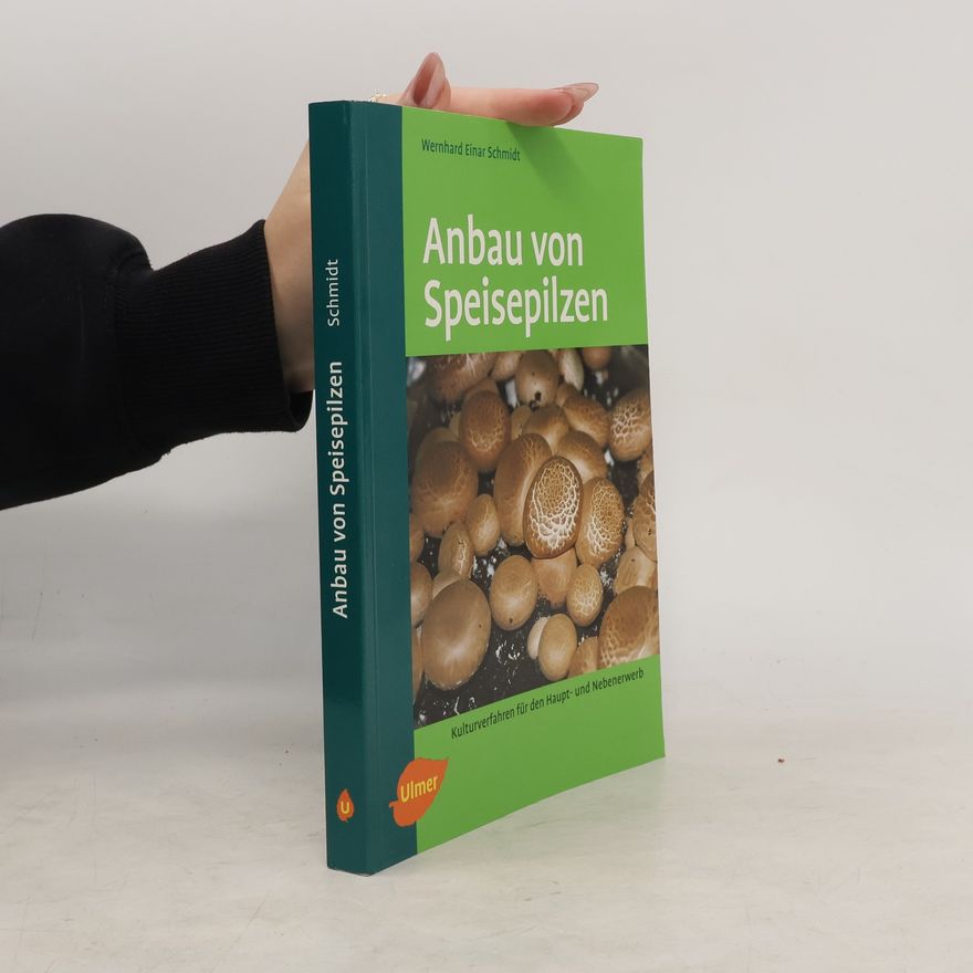 Wernhard Einar Schmidt Anbau von Speisepilzen