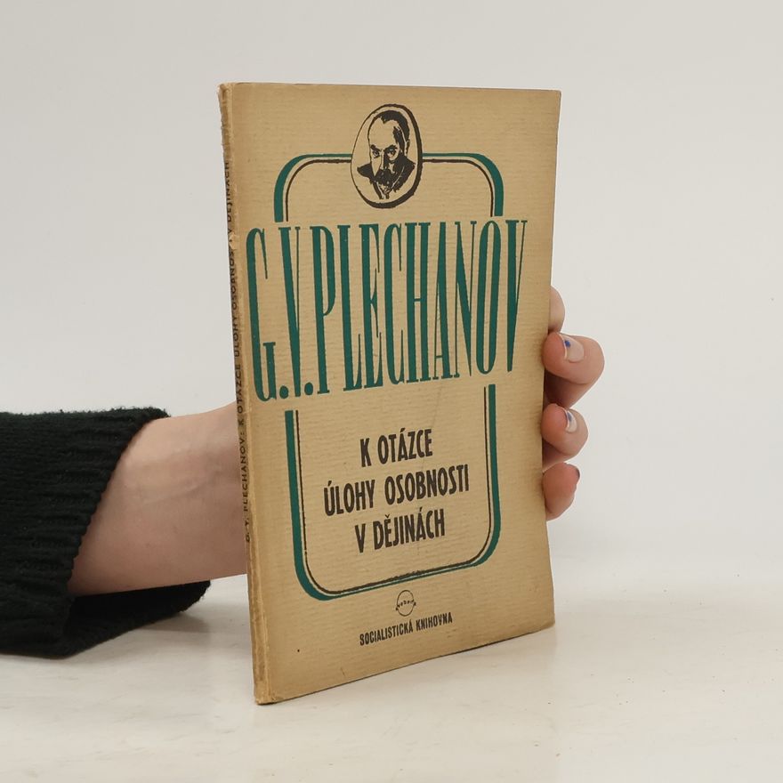 Georgij Valentinovič Plechanov K otázce úlohy osobnosti v dějinách