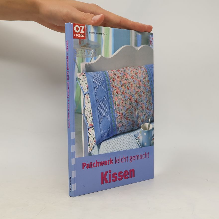 Regina Bühler Patchwork leicht gemacht - Kissen