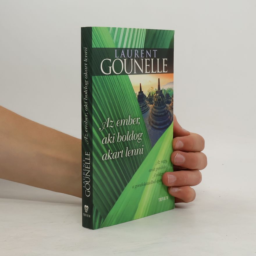 Laurent Gounelle Az ember, aki boldog akart lenni
