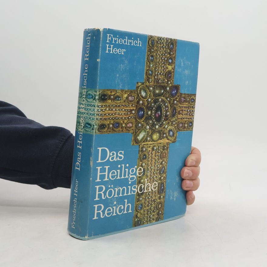 Friedrich Heer Das Heilige Römische Reich