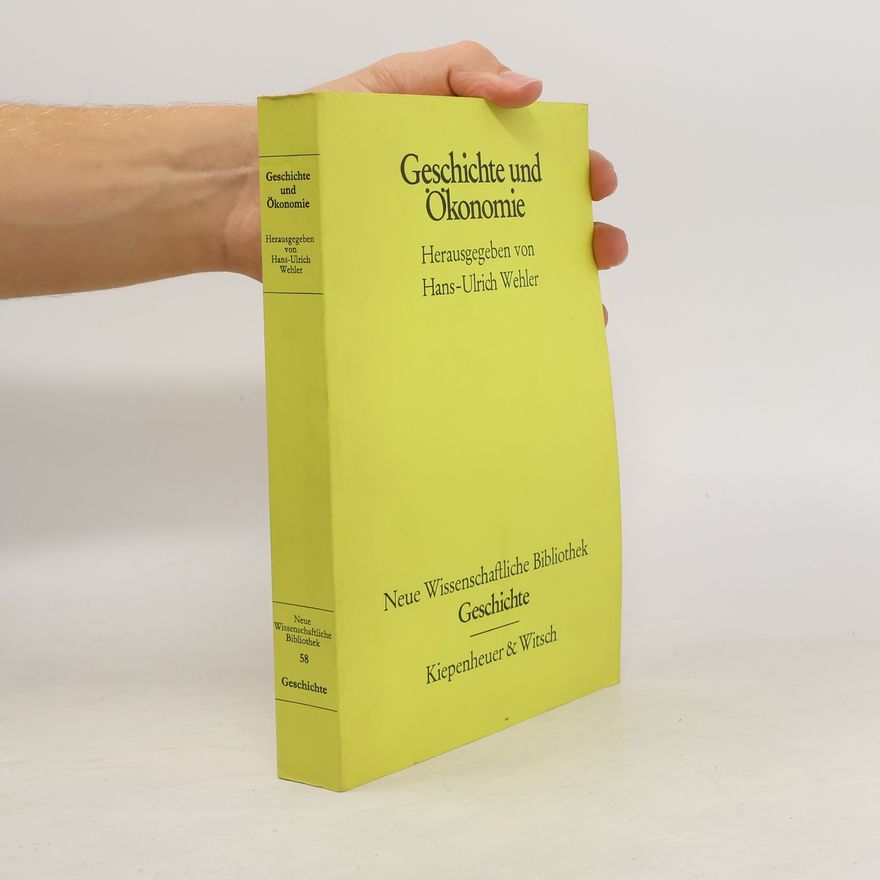 Hans-Ulrich Wehler Neue Wissenschaftliche Bibliothek Geschichte - 58: Geschichte und Ökonomie