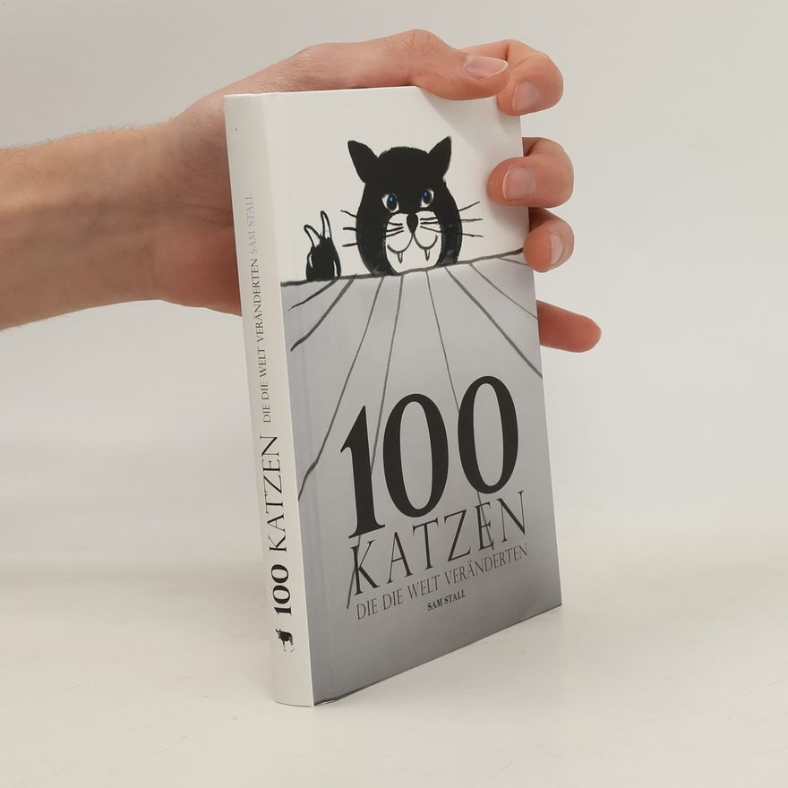Sam Stall 100 Katzen, die die Welt veränderten