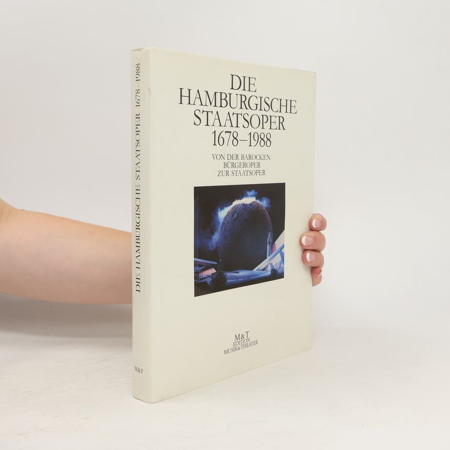 Max W. Busch Die Hamburgische Staatsoper 1678-1988