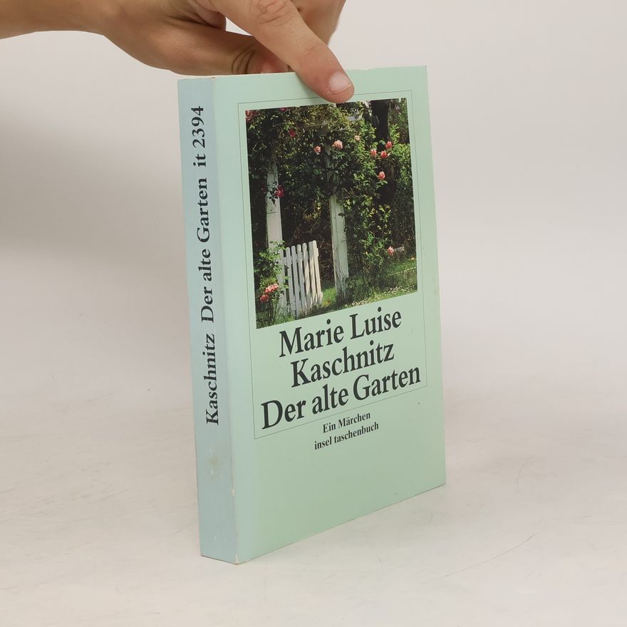 Marie Luise Kaschnitz Der alte Garten
