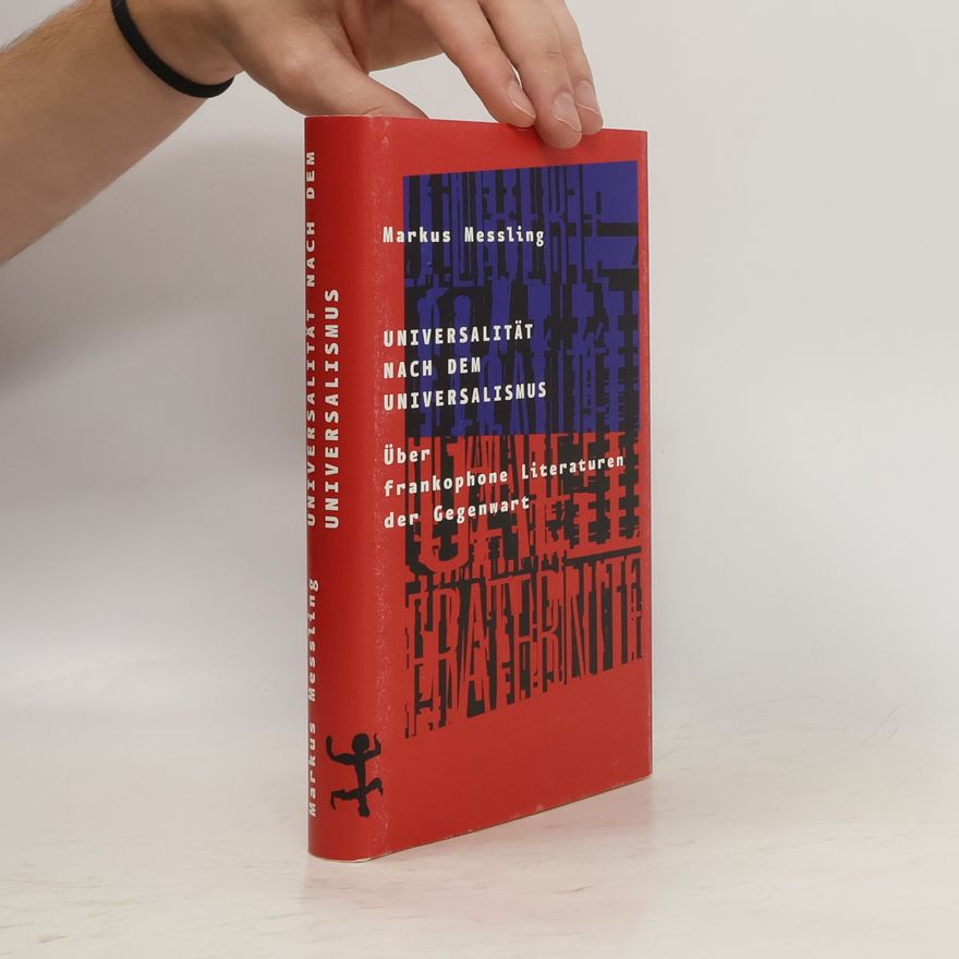 Markus Messling Universalität nach dem Universalismus
