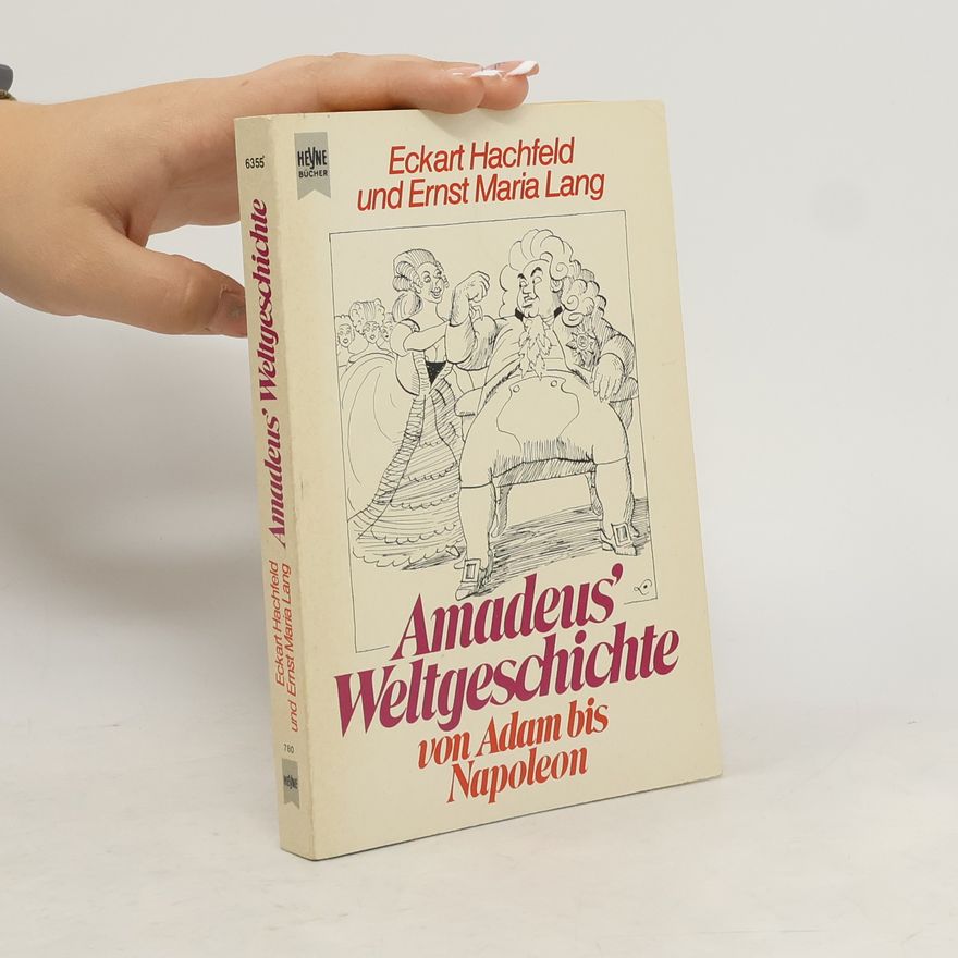 Ernst Maria Lang Amadeus Weltgeschichte von Adam bis Napoleon
