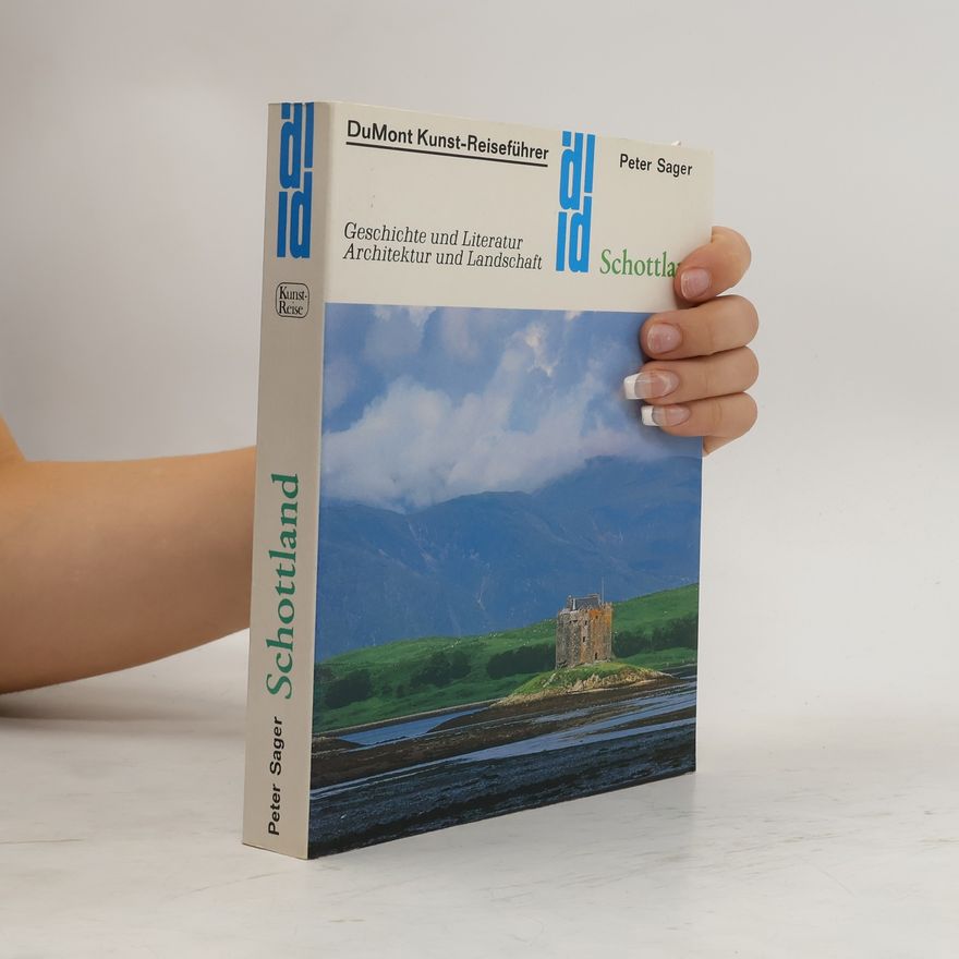 Peter Sager Schottland. Geschichte und Literatur. Architektur und Landschaft