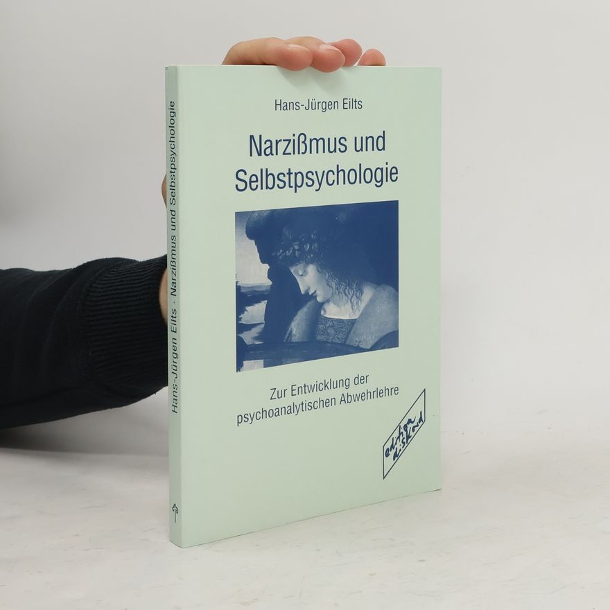Hans-Jürgen Eilts Narzißmus und Selbstpsychologie