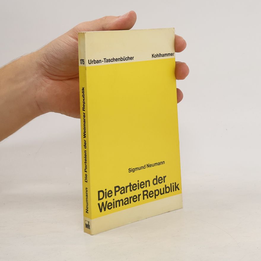 Sigmund Neumann Die Parteien der Weimarer Republik