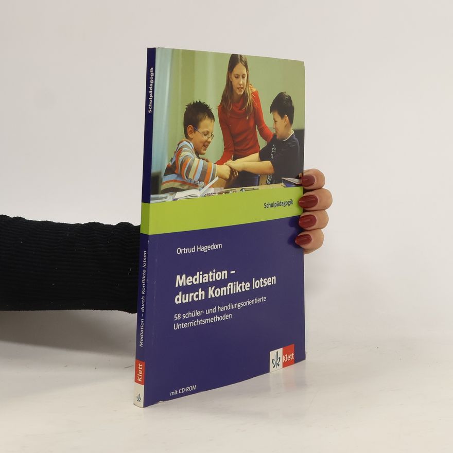 Ortrud Hagedorn Mediation - durch Konflikte lotsen. 58 schüler- und handlungorientierte Unterrichtsmethoden