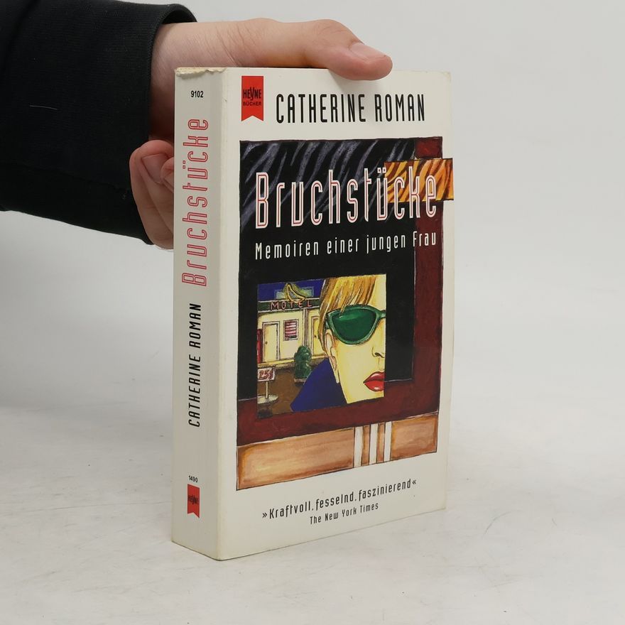 Catherine Roman Bruchstücke. Memoiren einer jungen Frau.