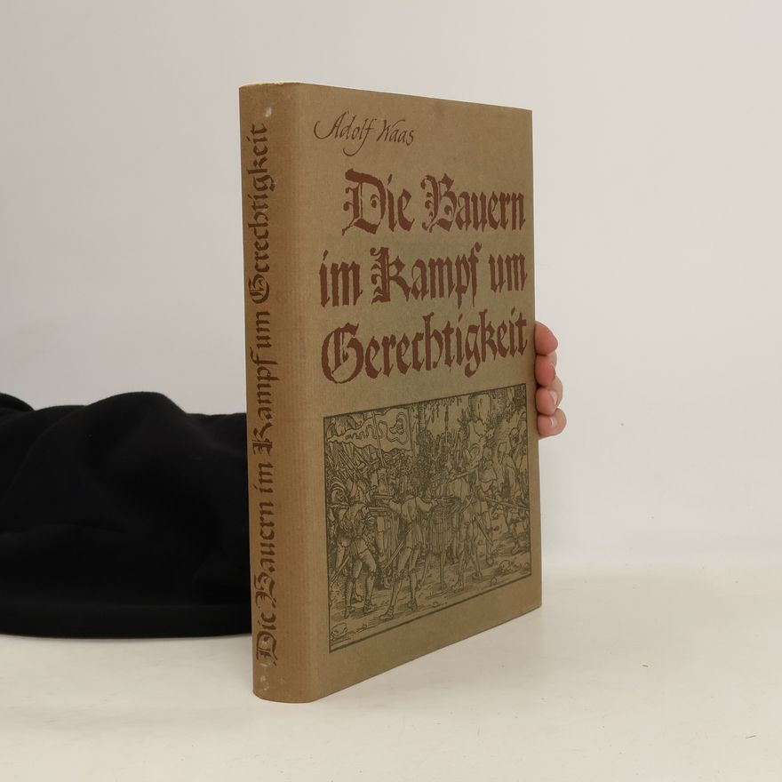 Adolf Waas Die Bauern im Kampf um Gerechtigkeit