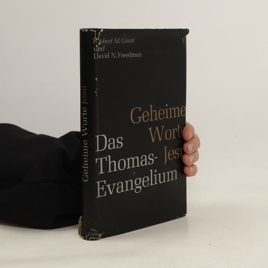 Robert McQueen Grant Geheime Worte Jesu. Das Thomas-Evangelium