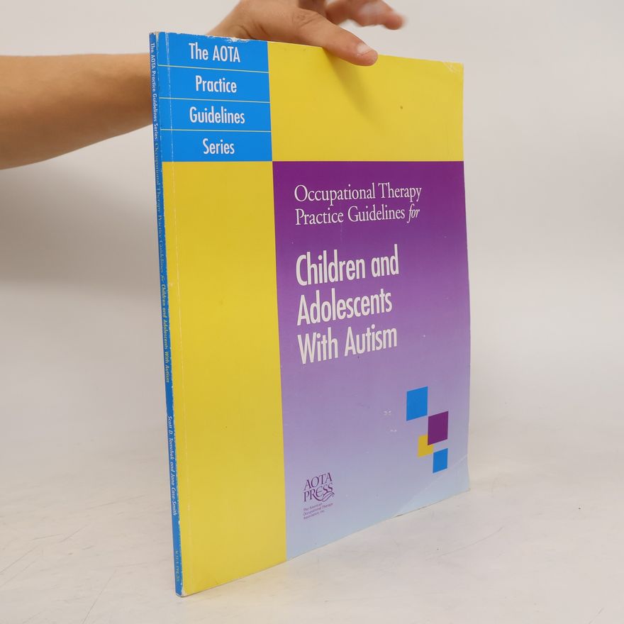 Jane Case-Smith Occupational Therapy Practice Guidelines for Children and Adolescents With Autism