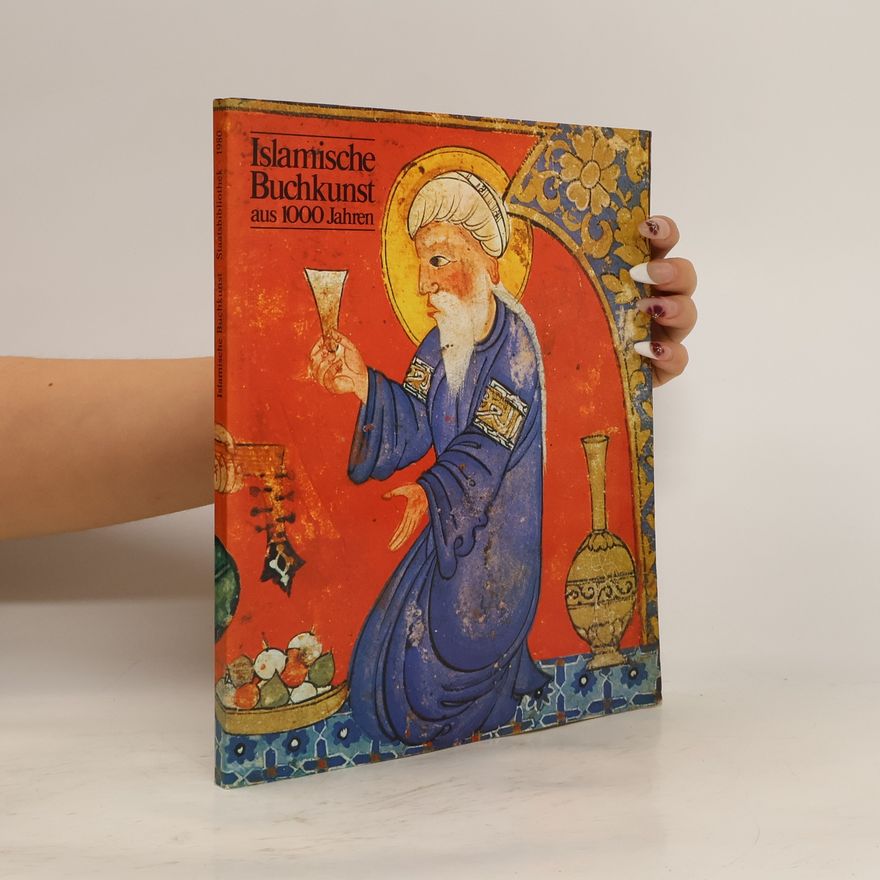 Dieter George Islamische Buchkunst aus 1000 Jahren
