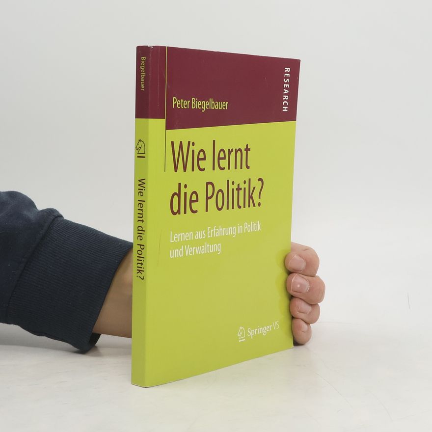 Peter Biegelbauer Wie lernt die Politik?