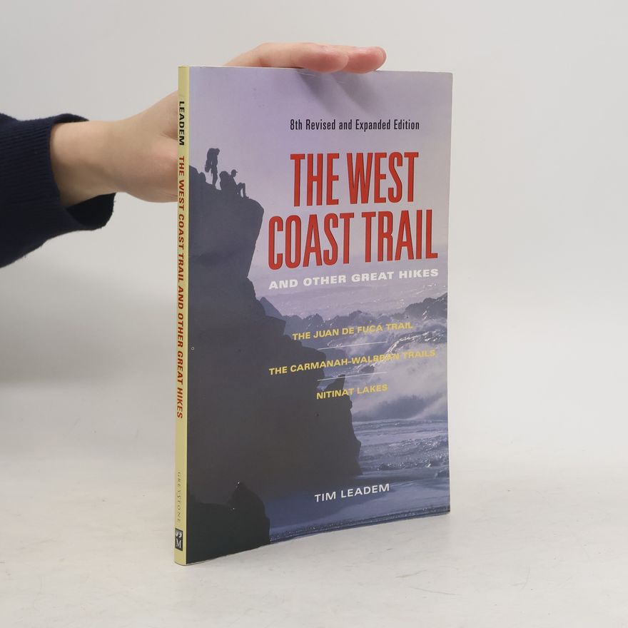 Tim Leadem The West Coast Trail and Other Great Hikes - 8th Revised and Expanded Edition