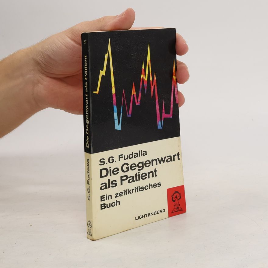 Siegfried G. Fudalla Die Gegenwart als Patient