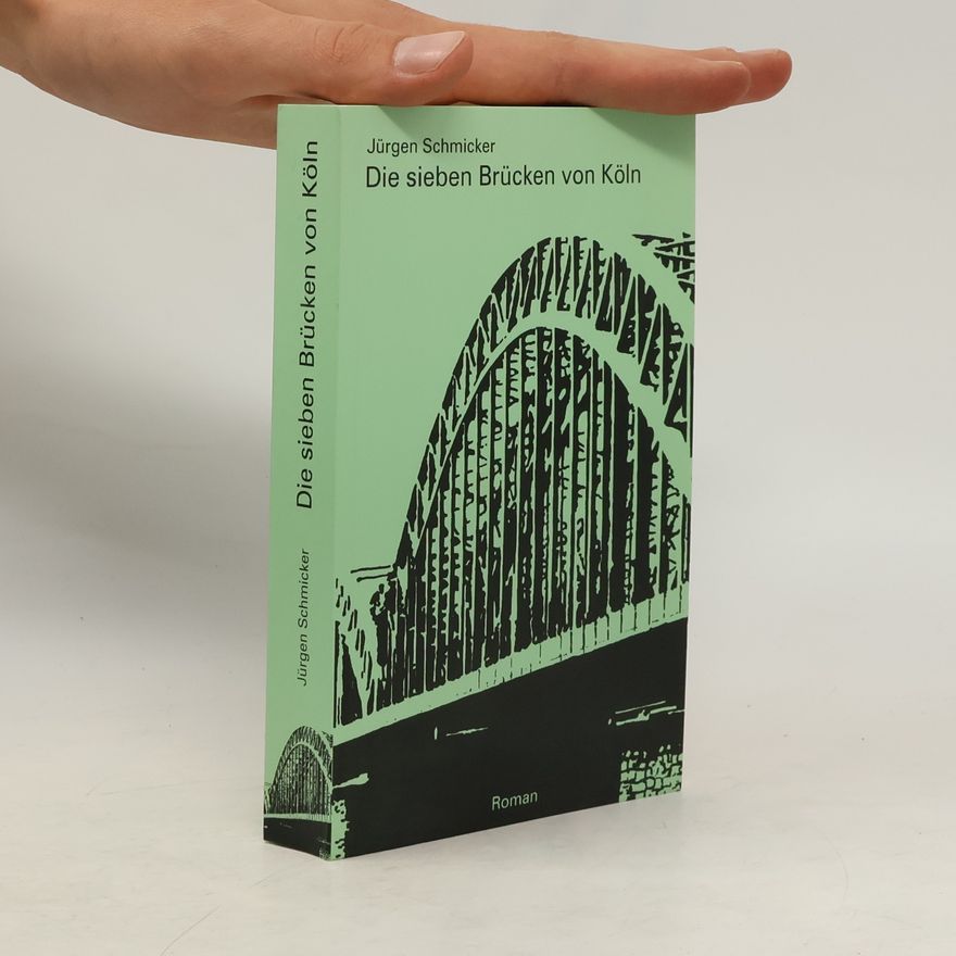 Jürgen Schmicker Die sieben Brücken von Köln