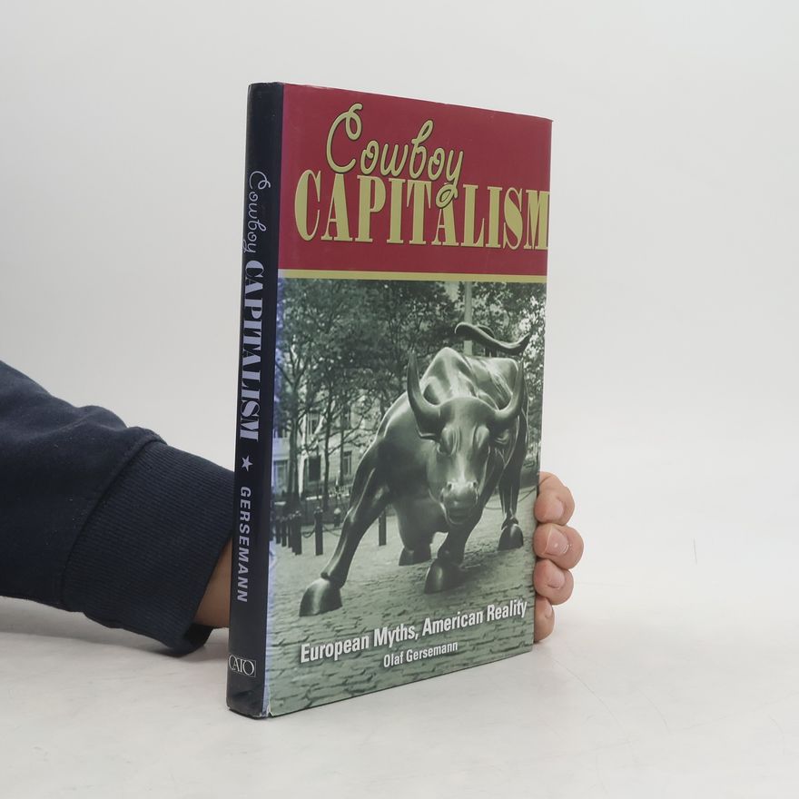 Olaf Gersemann Cowboy capitalism : European myths, American reality