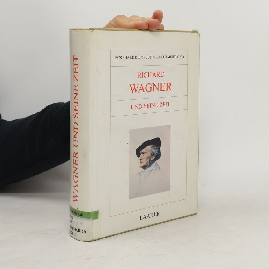 Eckehard Kiem Richard Wagner und seine Zeit