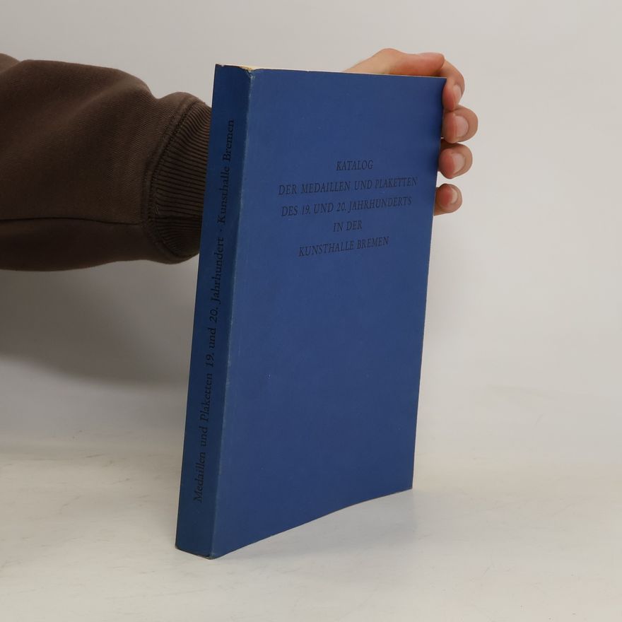 Ulrike Köckert Katalog der Medaillen und Plaketten des 19. und 20. Jahrhunderts in der Kunsthalle Bremen